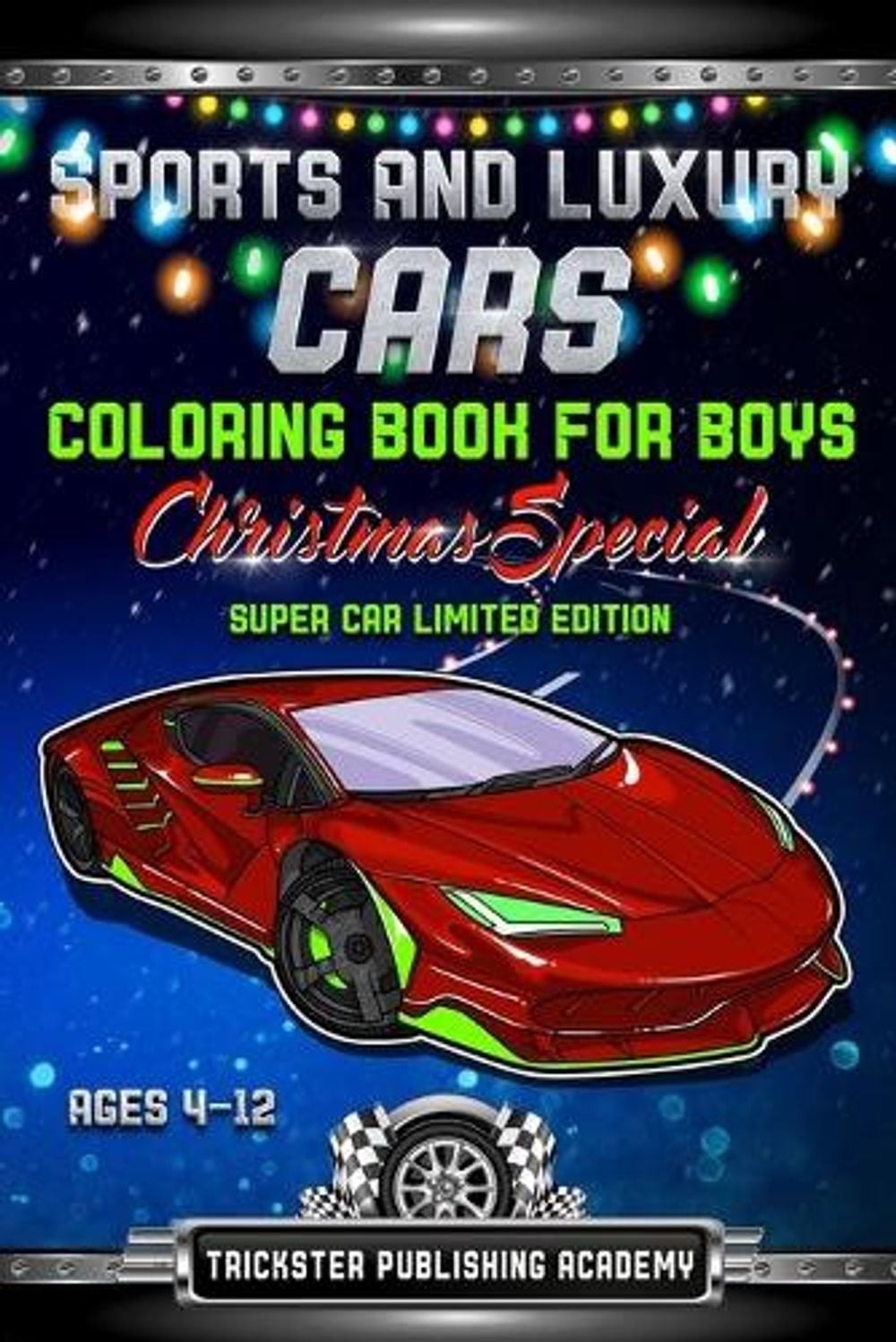 Sports And Luxury Cars Coloring Book For Boys Ages 4-12: Christmas Special Super