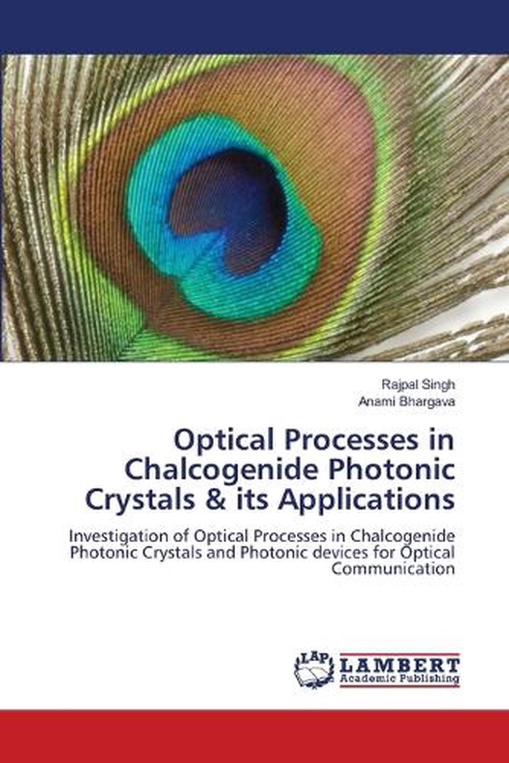 Optical Processes in Chalcogenide Photonic Crystals & its Applications by Rajpal