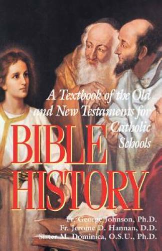 Bible History: A Textbook of the Old and New Testaments for Catholic – GOOD