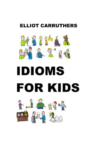 Idioms For Kids: Cartoons and Fun by Carruthers, Elliot S Book The Fast Free