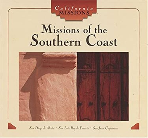 Missions of the Southern Coast : San Diego de Alcala, San Luis Re