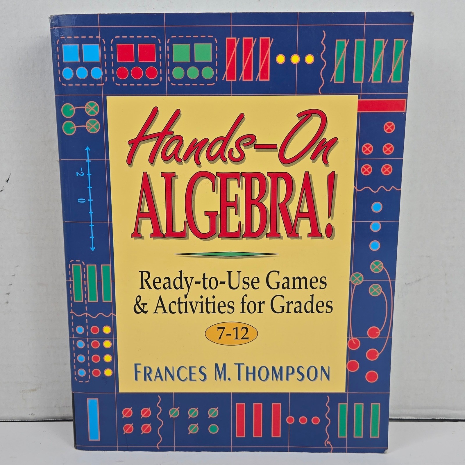 Hands-On Algebra! Grades 7-12 Games & Activities Frances M. Thompson Wiley
