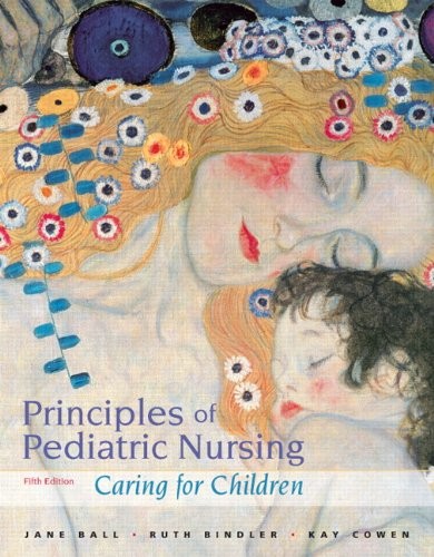 PRINCIPLES OF PEDIATRIC NURSING: CARING FOR CHILDREN (5TH By Ball Drph Rn Jane