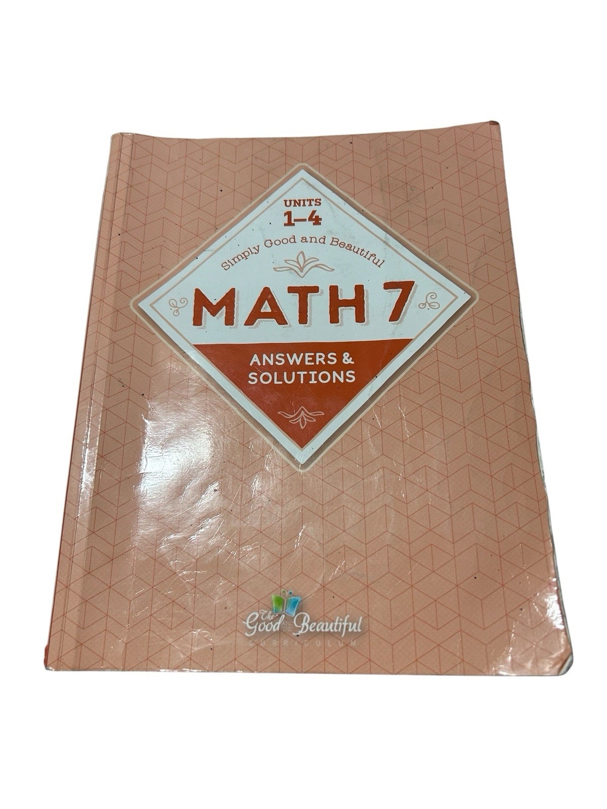 MATH 7 Simply Good & Beautiful Units 1-4 Plus Answer Solution Key