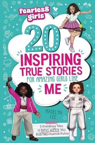 Fearless Girls 20 Inspiring True Stories for Amazing Girls Like Me: Extraord…