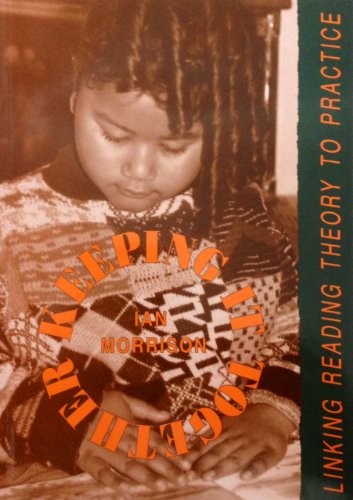 KEEPING IT TOGETHER: LINKING READING THEORY AND PRACTICE By Ian Morrison *Mint*