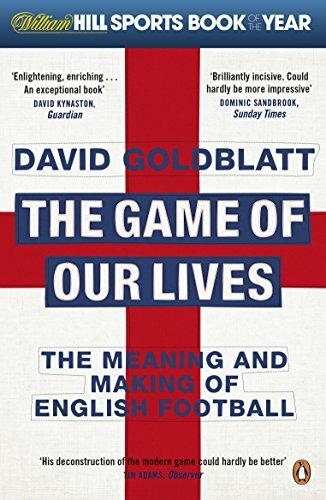 The Game of Our Lives: The Meaning and Making of English F… by David Goldblatt