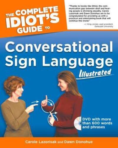 The Complete Idiot’s Guide to Conversational Sign Language Illustrated (I – GOOD