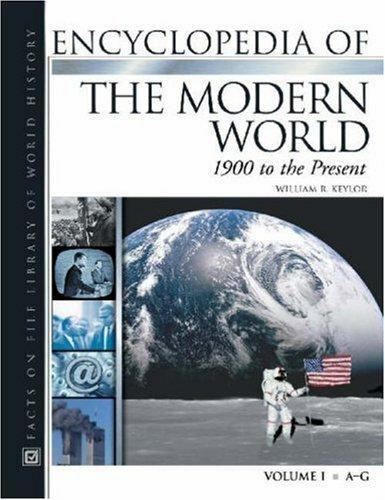 Encyclopedia of the Modern World: 1900 to the Present by William R Keylor