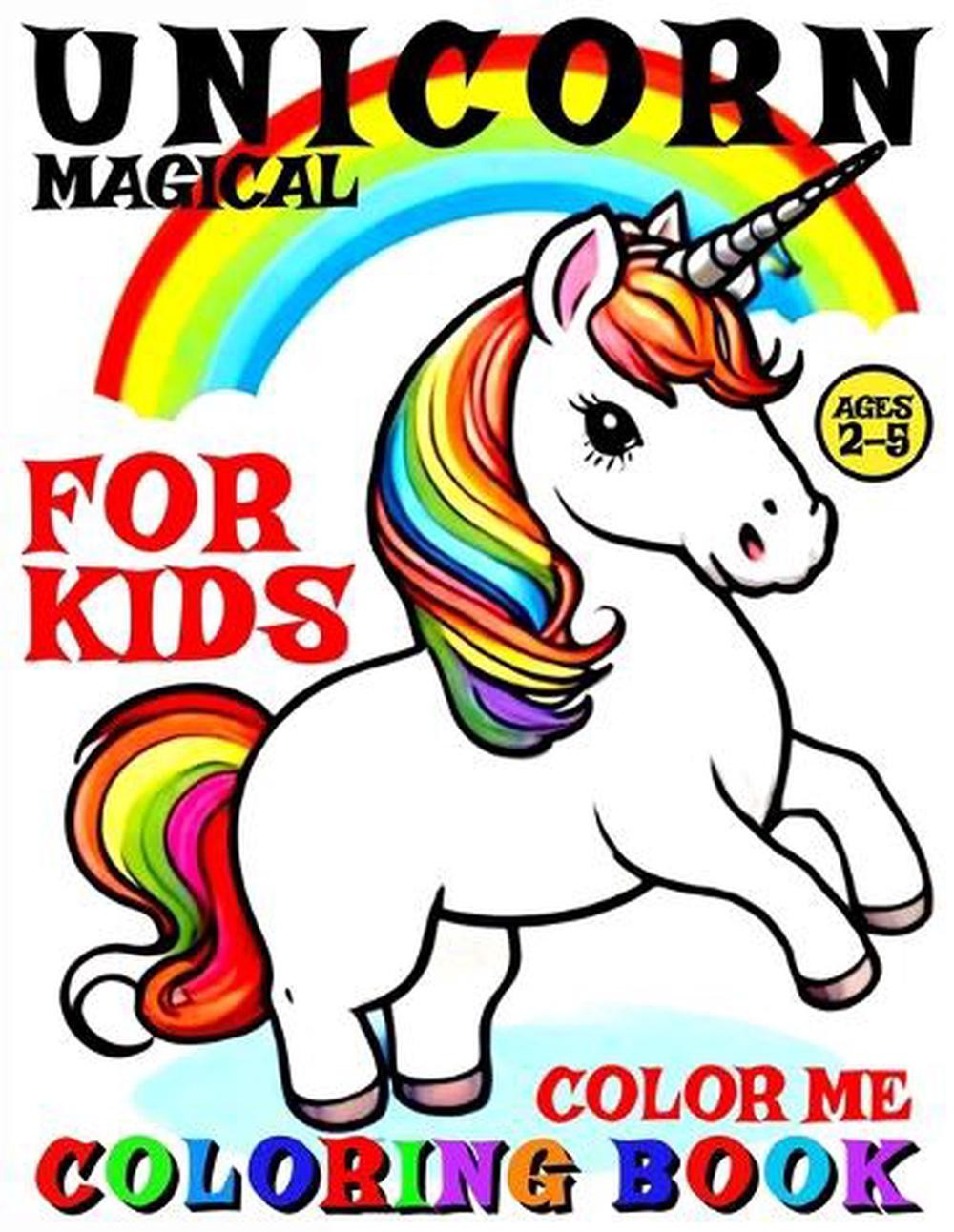 Magical Unicorn Coloring Book for Kids – Color Me: 40 Pages of Artistic Booklet