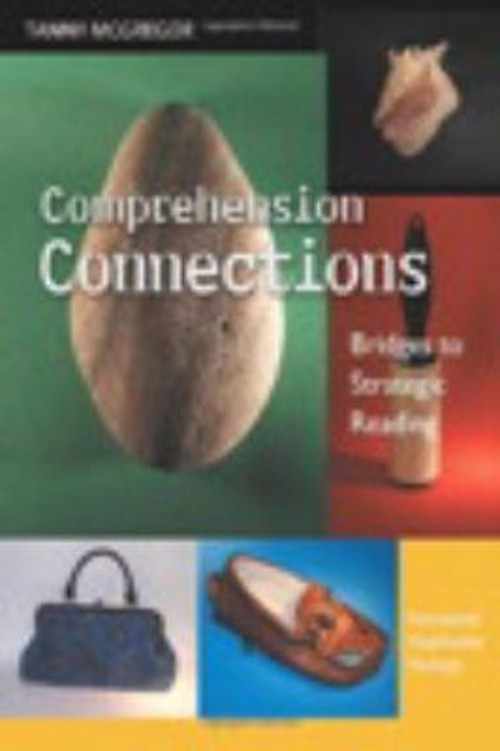 Comprehension Connections : Bridges to Strategic Reading Tanny Mc