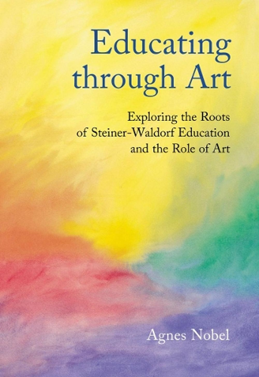 Educating Through Art: Exploring the Roots of Steiner-Waldorf Education and the