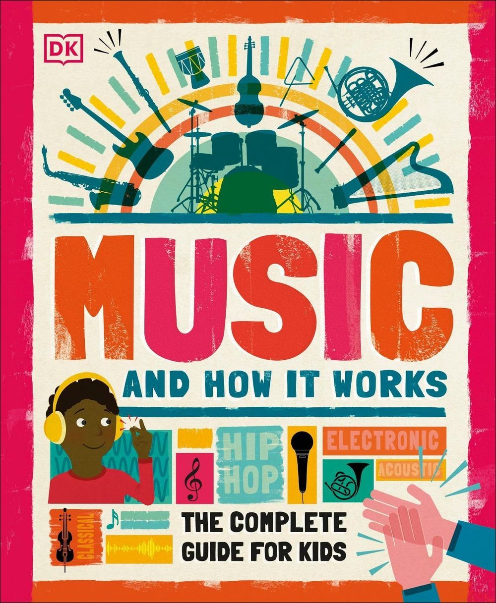 Music and How it Works: The Complete Guide for Kids by DK (English) Hardcover Bo