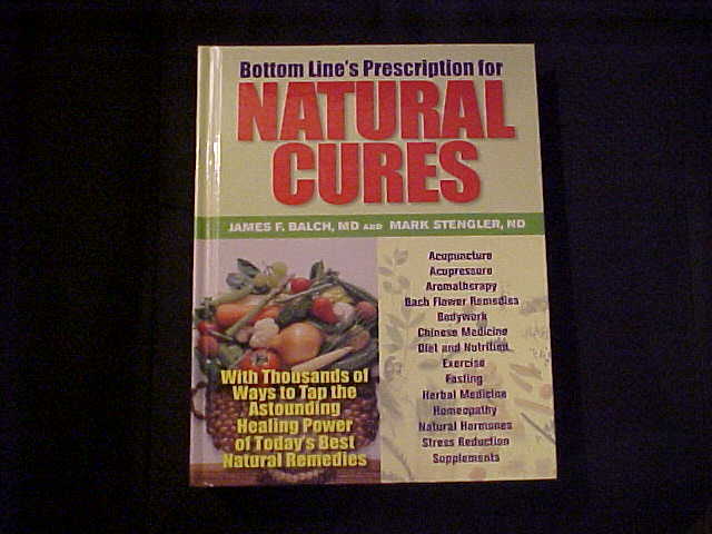 Bottom Line’s Prescription for Natural Cures by James F. Balch, MD Mark Stengler