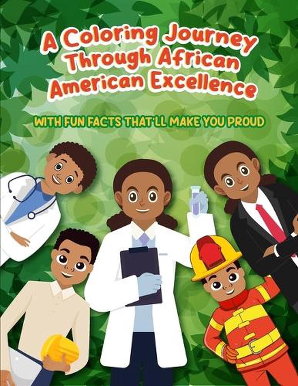 A Coloring Journey Through African-American Excellence: With Fun Facts That’ll M