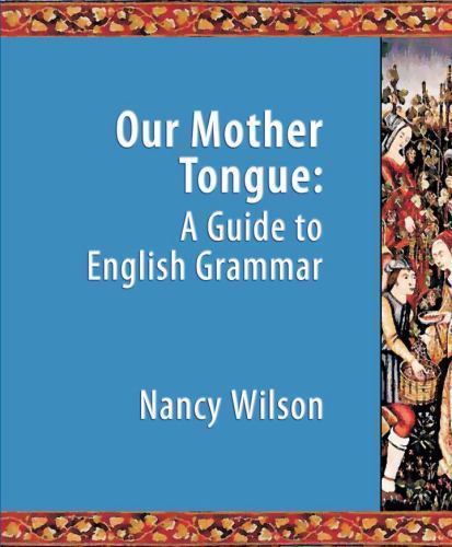 Our Mother Tongue: An Introductory Guide to English Grammar by Wilson, Nancy