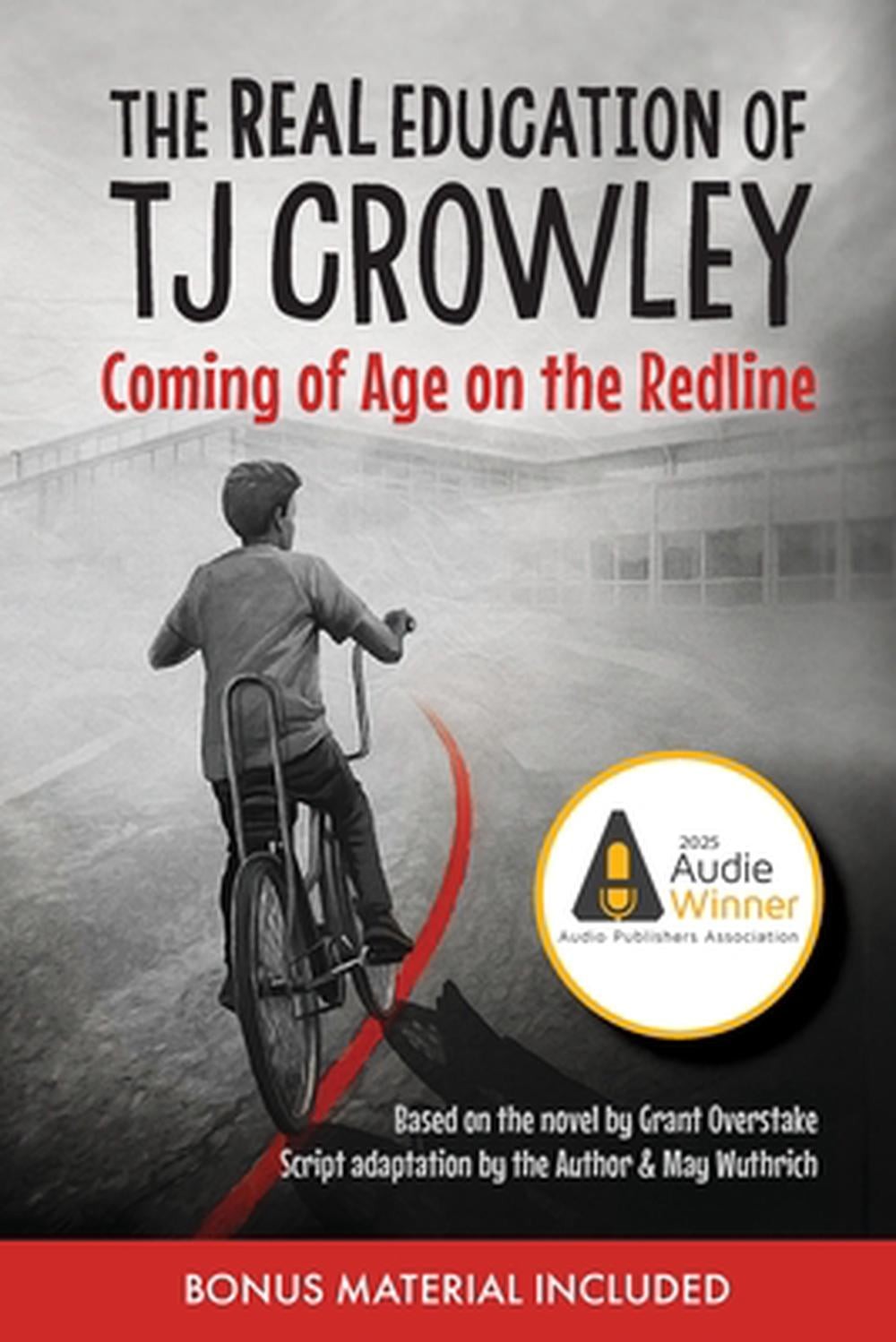 The Real Education of TJ Crowley: Coming of Age on the Redline by Grant Overstak