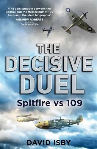 The Decisive Duel: Spitfire vs 109 by Isby, David Book The Fast Free Shipping
