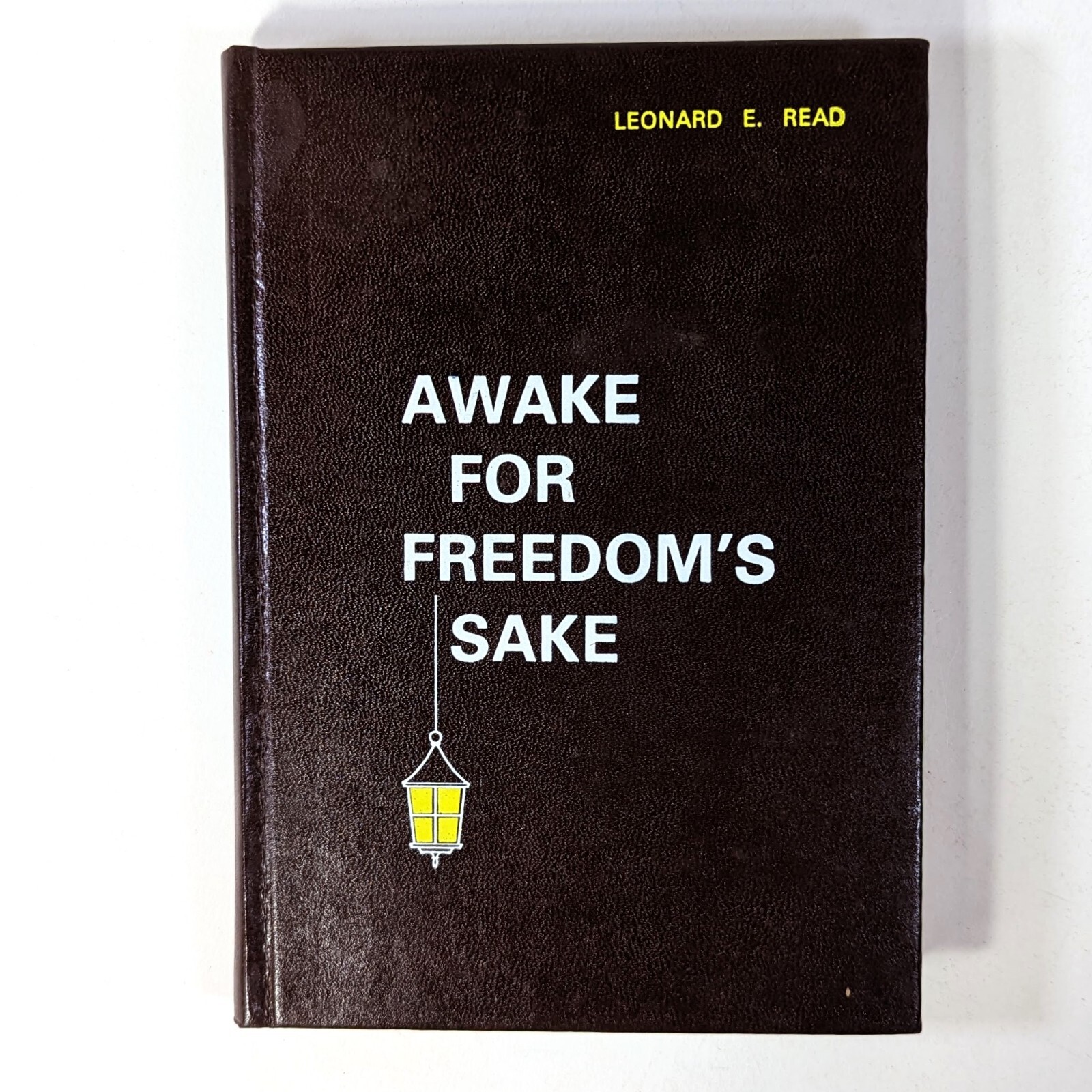 Leonard E. Read AWAKE FOR FREEDOM’S SAKE 1977 Signed Hardcover Very Good FEE