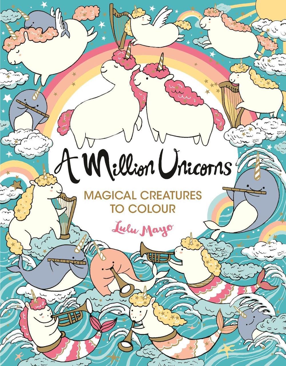 A Million Unicorns: Magical Creatures to Colour by Lulu Mayo (English) Paperback